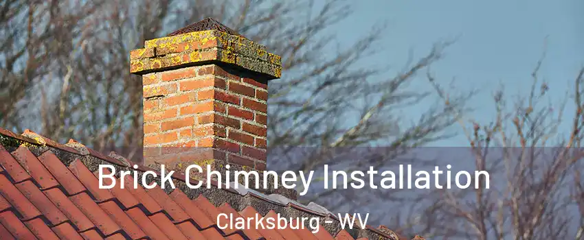 Brick Chimney Installation Clarksburg - WV
