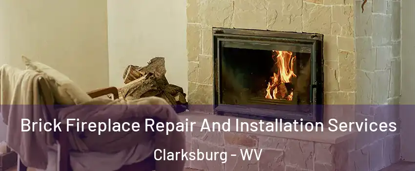 Brick Fireplace Repair And Installation Services Clarksburg - WV