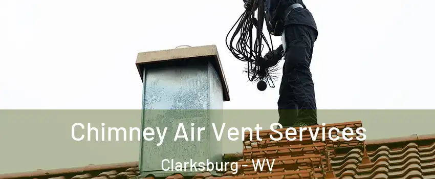  Chimney Air Vent Services Clarksburg - WV