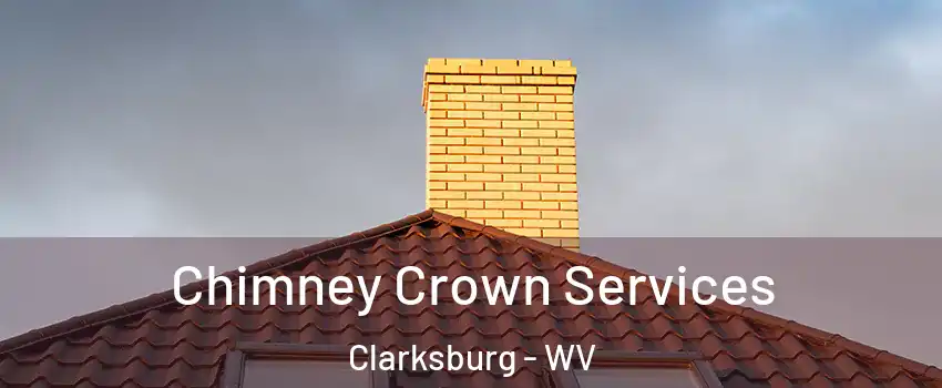  Chimney Crown Services Clarksburg - WV