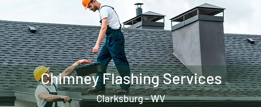  Chimney Flashing Services Clarksburg - WV