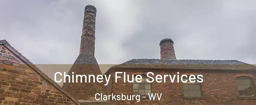  Chimney Flue Services Clarksburg - WV