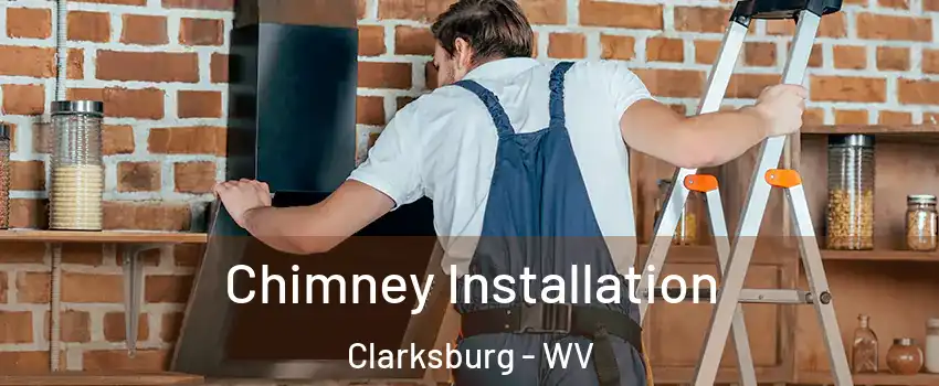 Chimney Installation Clarksburg - WV