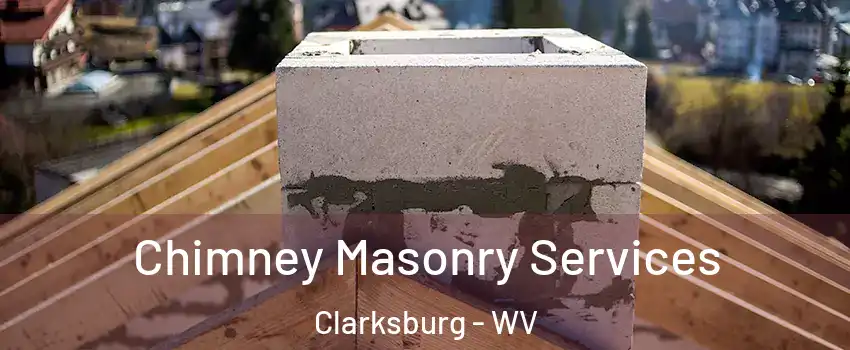  Chimney Masonry Services Clarksburg - WV
