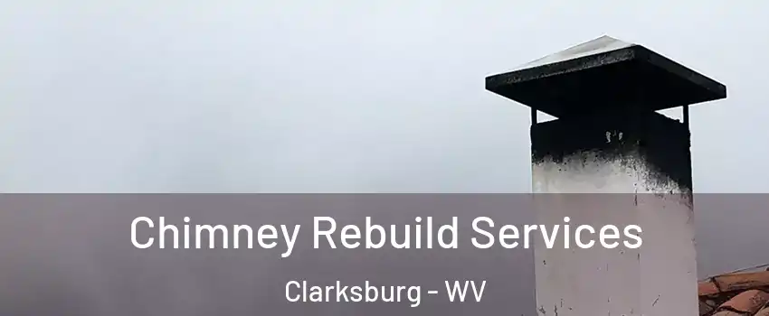  Chimney Rebuild Services Clarksburg - WV