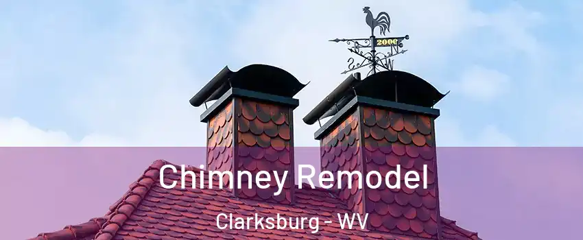  Chimney Remodel Clarksburg - WV