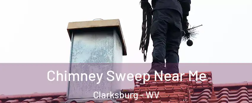 Chimney Sweep Near Me Clarksburg - WV