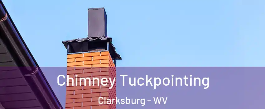  Chimney Tuckpointing Clarksburg - WV