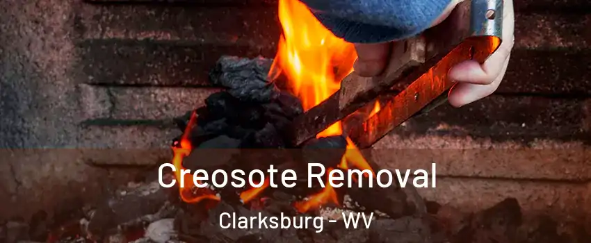 Creosote Removal Clarksburg - WV