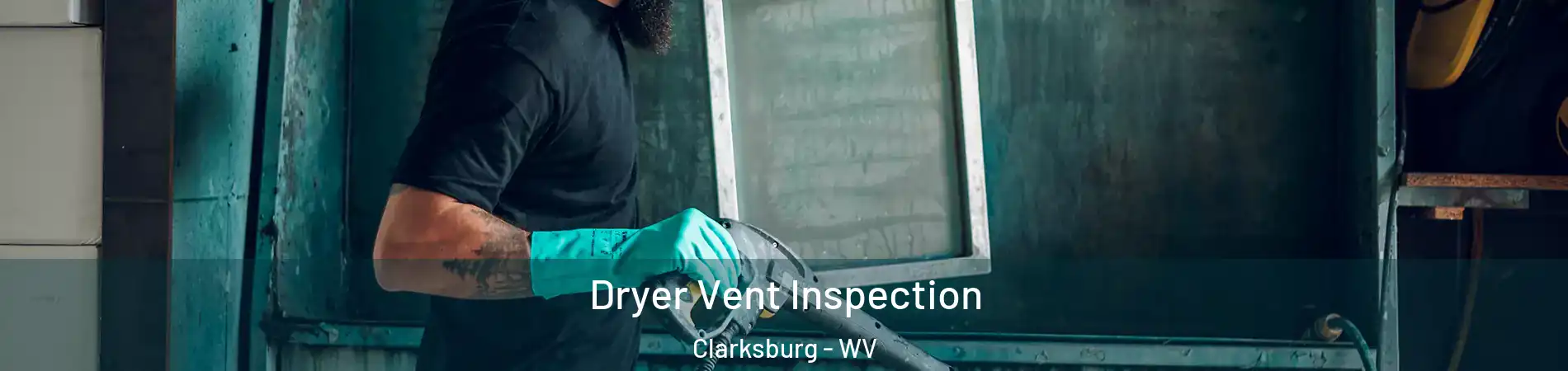  Dryer Vent Inspection Clarksburg - WV