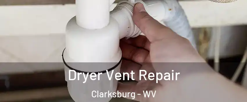  Dryer Vent Repair Clarksburg - WV