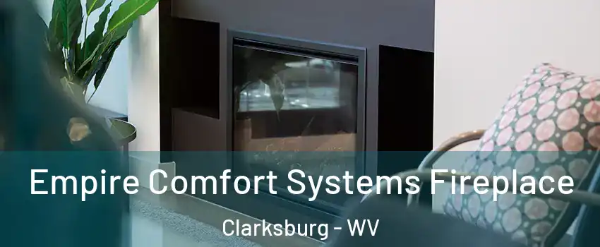  Empire Comfort Systems Fireplace Clarksburg - WV