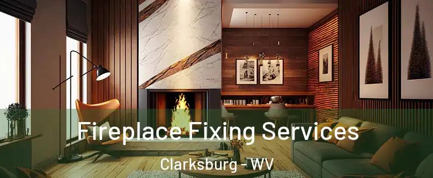  Fireplace Fixing Services Clarksburg - WV