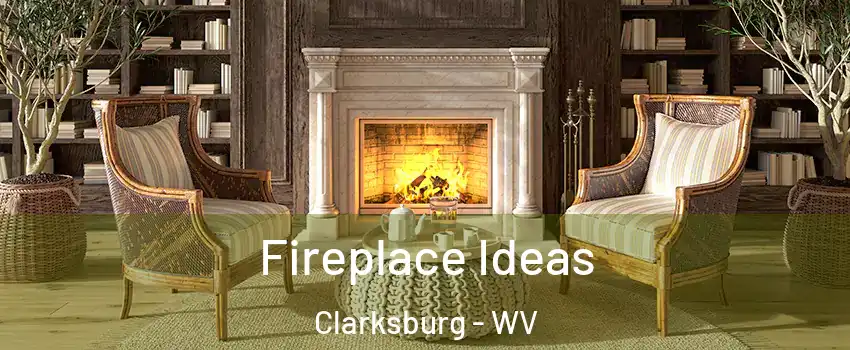  Fireplace Ideas Clarksburg - WV