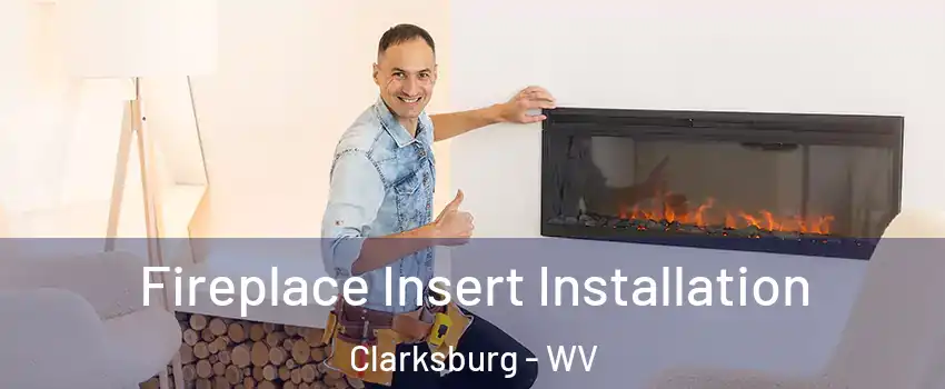  Fireplace Insert Installation Clarksburg - WV