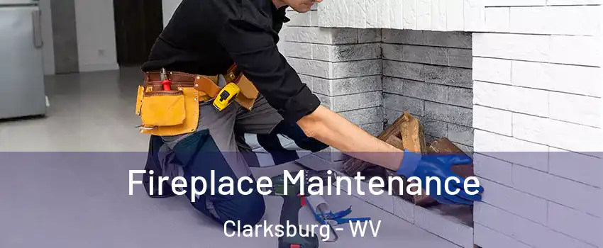  Fireplace Maintenance Clarksburg - WV