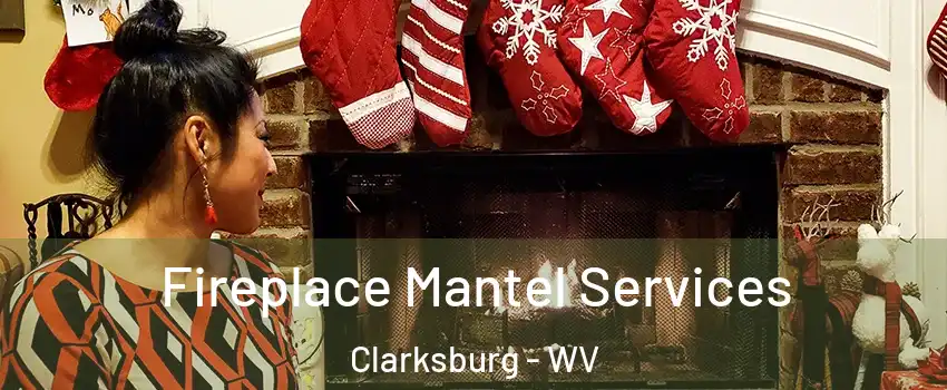  Fireplace Mantel Services Clarksburg - WV