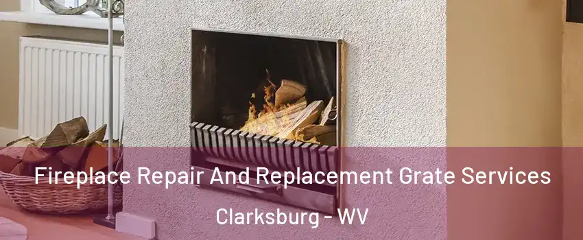  Fireplace Repair And Replacement Grate Services Clarksburg - WV