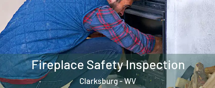  Fireplace Safety Inspection Clarksburg - WV