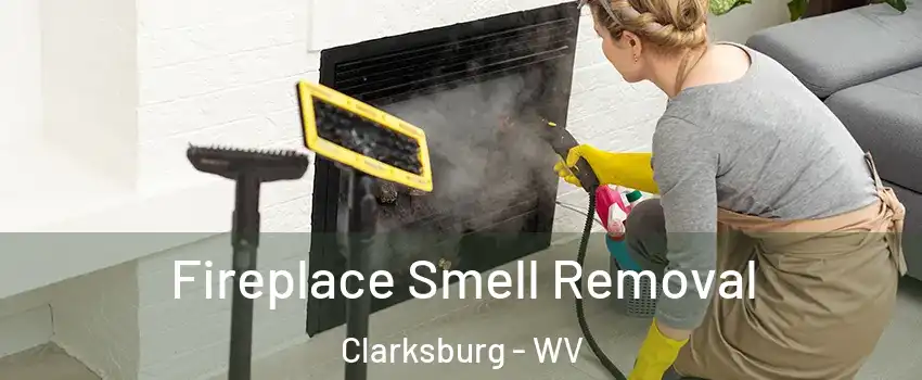  Fireplace Smell Removal Clarksburg - WV
