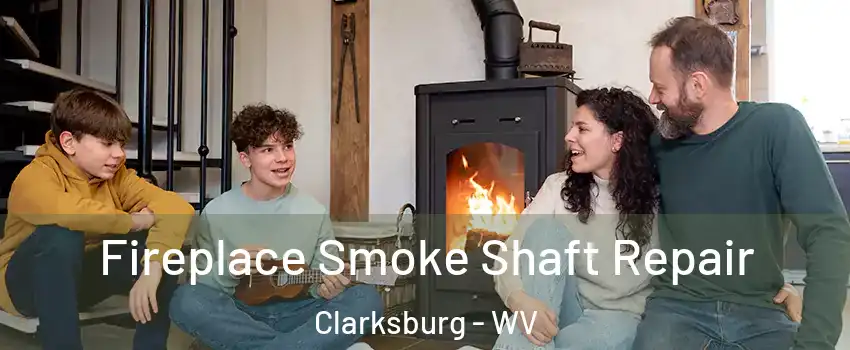  Fireplace Smoke Shaft Repair Clarksburg - WV