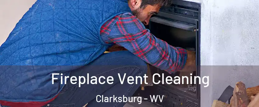 Fireplace Vent Cleaning Clarksburg - WV