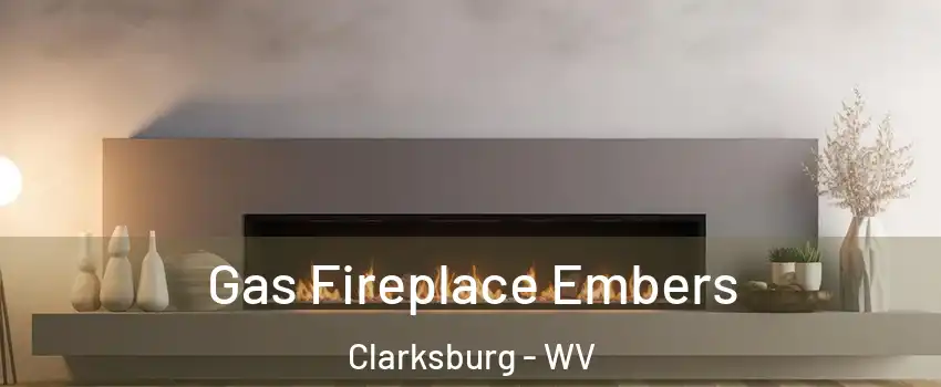  Gas Fireplace Embers Clarksburg - WV