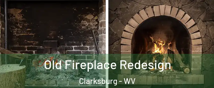  Old Fireplace Redesign Clarksburg - WV