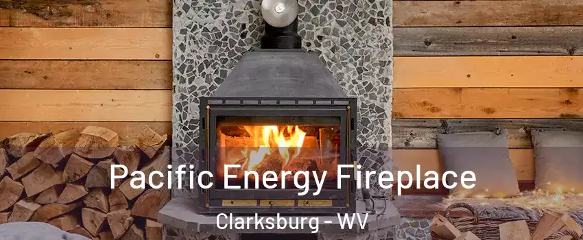  Pacific Energy Fireplace Clarksburg - WV