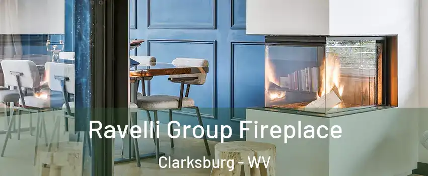  Ravelli Group Fireplace Clarksburg - WV