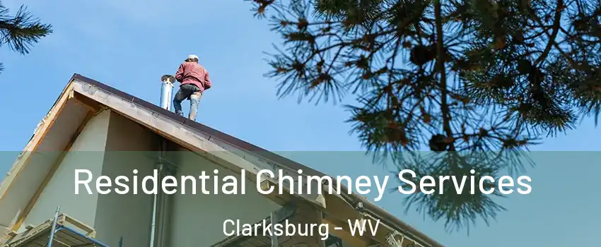  Residential Chimney Services Clarksburg - WV