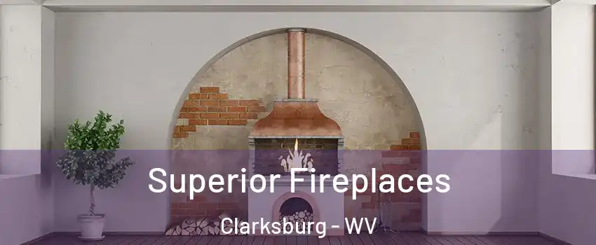  Superior Fireplaces Clarksburg - WV