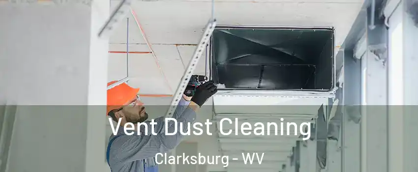  Vent Dust Cleaning Clarksburg - WV