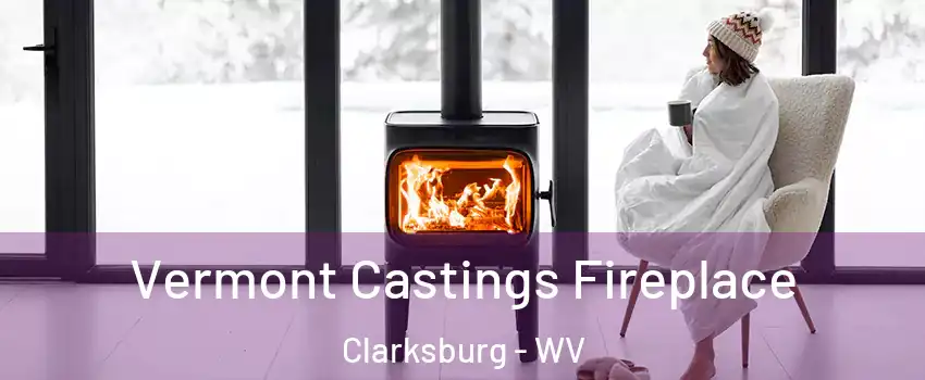  Vermont Castings Fireplace Clarksburg - WV