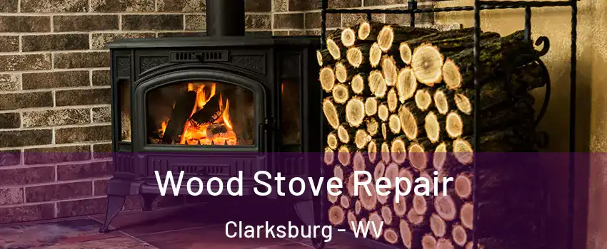  Wood Stove Repair Clarksburg - WV